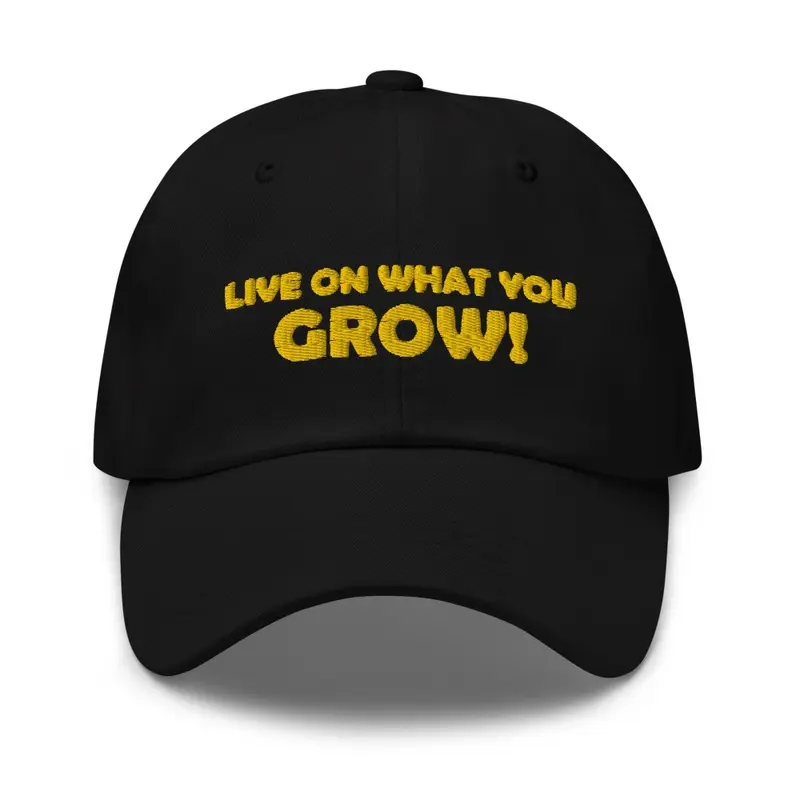 Live on What you Grow Baseball Cap